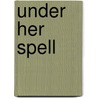 Under Her Spell door J.A. Ferguson