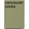 Vancouver Cooks door Chef'S. Table Society of British Columbia