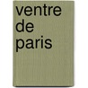 Ventre de Paris door Ï¿½Mile Zola