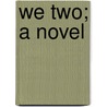 We Two; A Novel door Edna Lyall