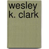 Wesley K. Clark by Antonia Felix