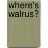 Where's Walrus? door Steven Savage