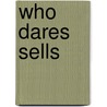 Who Dares Sells by Patrick Ellis