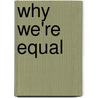 Why We're Equal by Val Webb