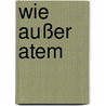 Wie außer Atem door Julie Myerson