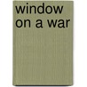 Window On A War door Gerald C. Hickey