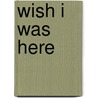 Wish I Was Here by Jackie Kay