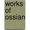 Works Of Ossian door James Macpherson