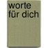 Worte für Dich
