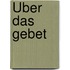 Über das Gebet