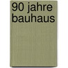 90 Jahre Bauhaus by Unknown