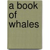A Book Of Whales door Frank Evers Beddard
