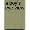 A Boy's Eye View by Bob Peters