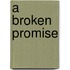 A Broken Promise