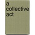 A Collective Act