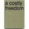 A Costly Freedom door Brendan Byrne