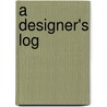 A Designer's Log by Michael Power