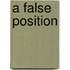 A False Position
