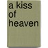 A Kiss Of Heaven