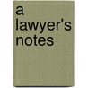 A Lawyer's Notes door Lowell B. Komie