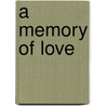 A Memory of Love door Bertrice Small