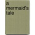 A Mermaid's Tale