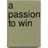 A Passion to Win