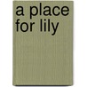 A Place for Lily by Herbert Liebman