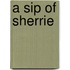 A Sip of Sherrie