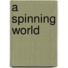 A Spinning World door Sherri L. Gibson