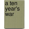 A Ten Year's War door Jacob August Riis
