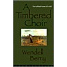 A Timbered Choir door Wendell Berry