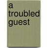 A Troubled Guest door Nancy Mairs