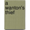 A Wanton's Thief door Titania Ladley