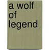 A Wolf of Legend door Micah Watkins
