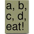 A, B, C, D, Eat!