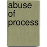Abuse Of Process door Colin Wells