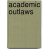 Academic Outlaws door William G. Tierney