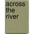 Across the River
