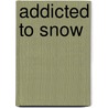 Addicted To Snow door Helge Zirkl