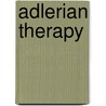 Adlerian Therapy door Michael P. Maniacci