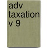 Adv Taxation V 9 door Thomas M. Porcano