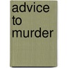 Advice To Murder by Ellen Miller