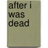 After I Was Dead