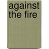 Against the Fire by Kat Martin