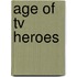 Age Of Tv Heroes