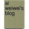 Ai Weiwei's Blog door Ai Weiwei