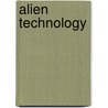 Alien Technology door Ph D. Ananda Mitra