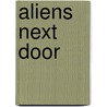 Aliens Next Door by Daniel C. Moynihan
