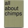 All About Chimps by Cindy Rodriguez